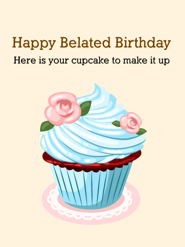 Belated Birthday Greetings for a Best Friend